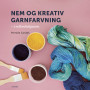 Nem og kreativ garnfarvning – i dit eget køkken - Bok av Pernille Cordes